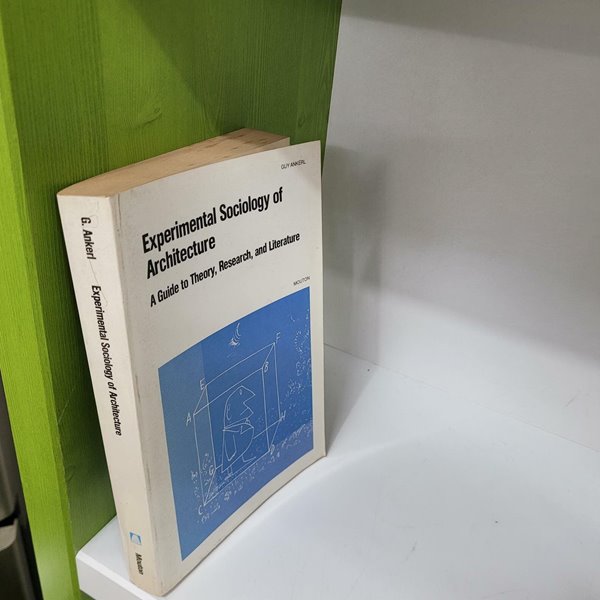 Experimental Sociology of Architecture :A Guide to Theory, Research and Literature 