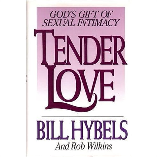 Tender Love: God&#39;s Gift of Sexual Intimacy