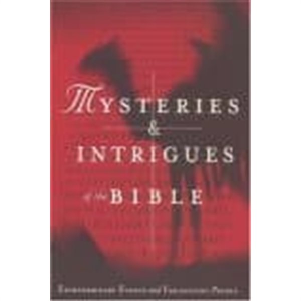 MYSTERIES &amp; INTRIGUES OF THE BIBLE Extraordinary Events and Fascinating People