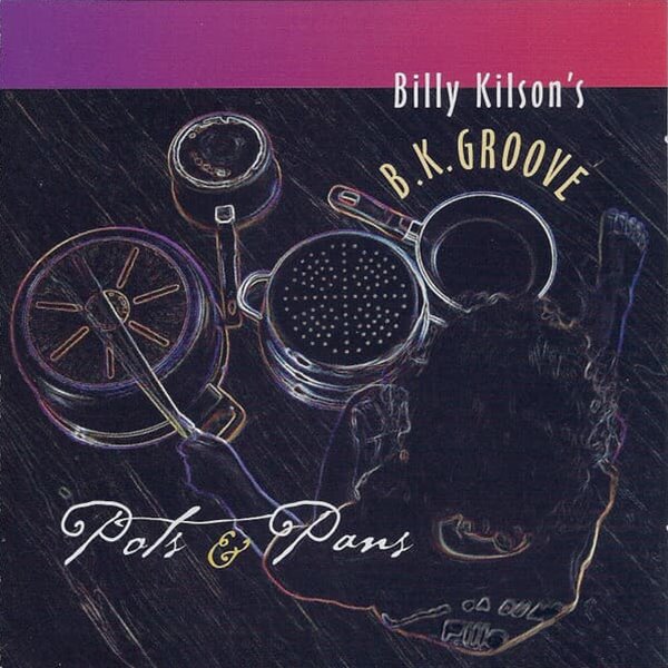Billy Kilson&#39;s B.K. Groove ? Pots &amp; Pans [미국반]