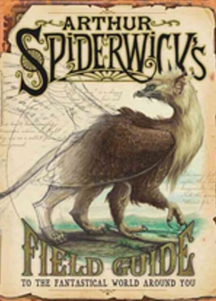 Arthur Spiderwick&#39;s Field Guide to the Fantastical World Around You