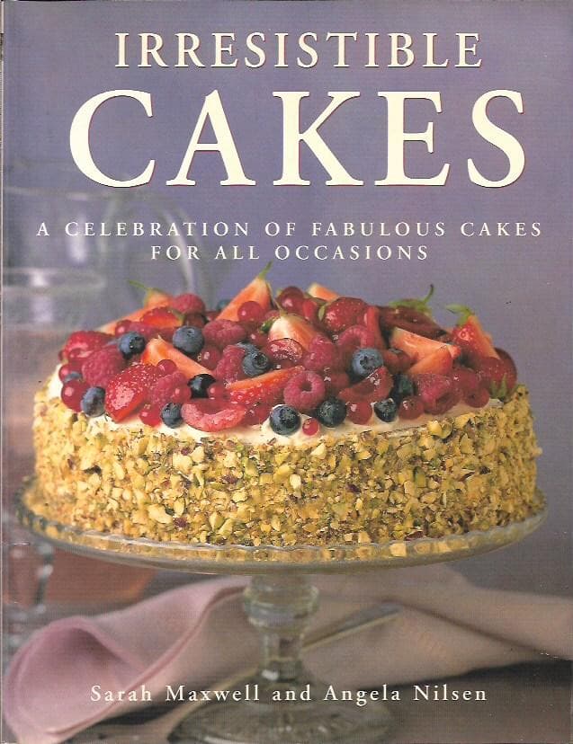 Irresistible Cakes : A Celebration of Fabulous Cakes for All Occasions