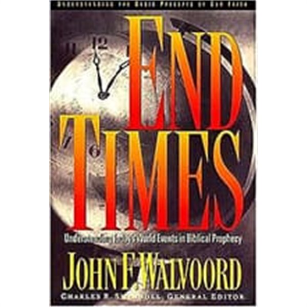 End Times: Understanding Today&#39;s World Events in Biblical Prophecy