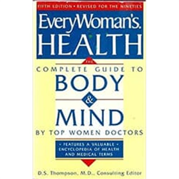Everywoman's Health the Complete Guide to Body and Mind by Top Women Doctors
