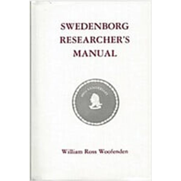 Swedenborg Researchers Manual (Hardcover) - A Research Reference Manual for Writers of Academic Dissertations and for Other Scholars