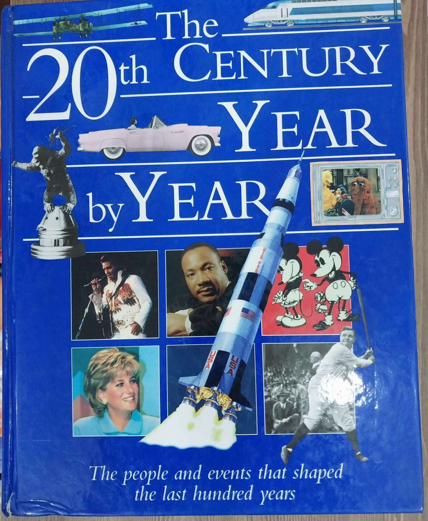 The 20th Century Year by Year - The people and events that shaped the last hundred yesrs