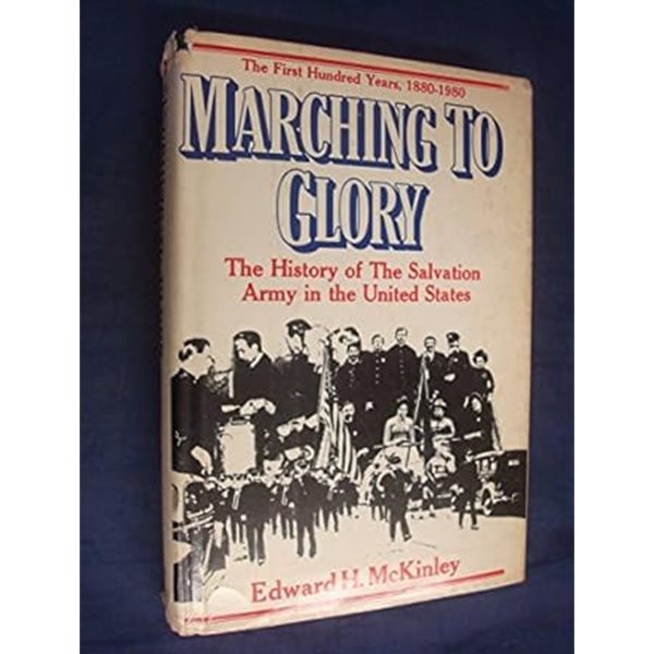 Marching to Glory: The History of the Salvation Army in the United States 1880-1992 [Hardcover. 1980]