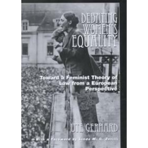 Debating Women's Equality : Toward a Feminist Theory of Law from a European Perspective (ISBN : 9780813529059)