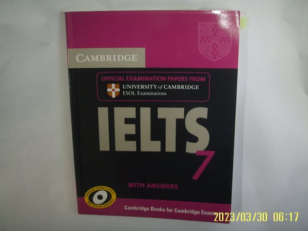 Cambridge English / IELTS 7 WITH ANSWERS OFFICIAL EXAMINATION PAPERS FROM CAMBRIDGE ESOL + CD2장 있음.꼭 상세란참조