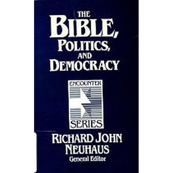 The Bible, Politics and Democracy (Encounter Series) Paperback ? January 1, 1987