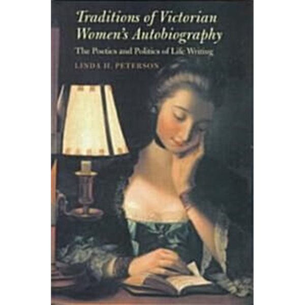 Traditions of Victorian Women&#39;s Autobiography (Hardcover) - The Poetics and Politics of Life Writing