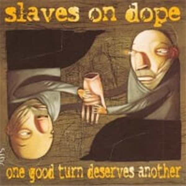 Slaves On Dope / One Good Turn Deserves Another (수입)