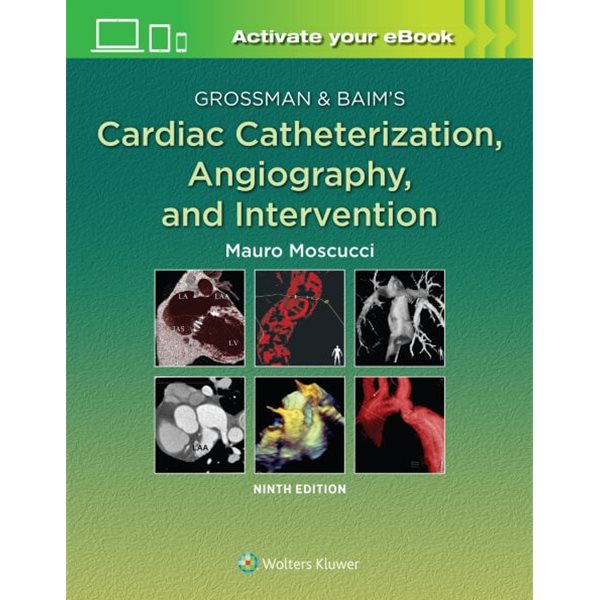 Grossman &amp; Baim&#39;s Cardiac Catheterization, Angiography, and Intervention, 9/ed (ISBN : 9781496386373)