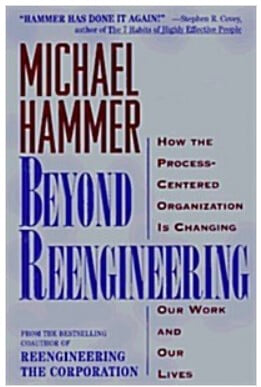 Beyond Reengineering: How the Process-Centered Organization Is Changing Our Work and Our Lives / 마이클 해머 (지은이) | HarperBusiness [영어원서 / 상급]