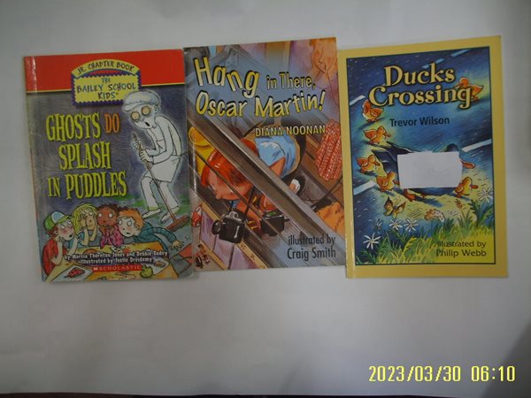 SCHOLASTIC 외 3권/ GHOSTS DO SPLASH IN PUDDLES. Hang in There Oscar Martin. Ducks Crossing -사진.꼭상세란참조