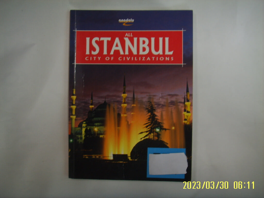 anadolu 외국판 / All ISTANBUL City of Civilizations - English. 발행일 모름.사진.꼭상세란참조
