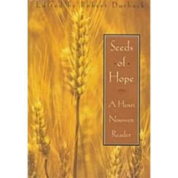 Seeds of Hope  A Henri Nouwen Reader