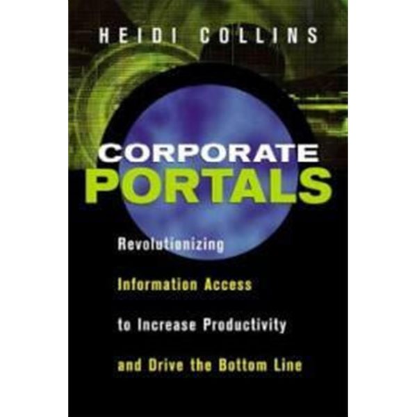 Corporate Portals (Hardcover) - Revolutionizing Information Access to Increase Productivity and Drive the Bottom Line  