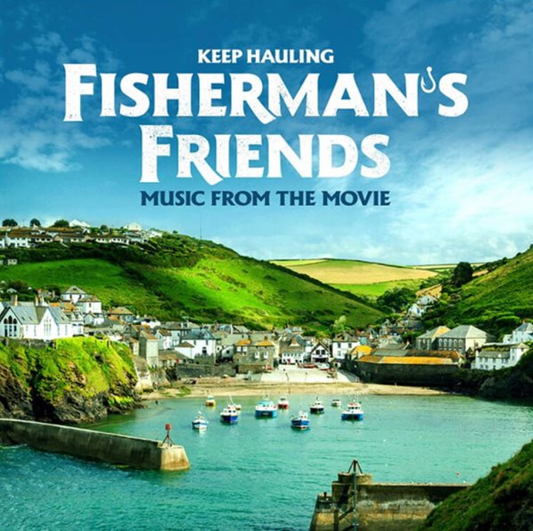 피셔맨스 프렌즈 (Fisherman&#39;s Friends) - Keep Hauling : OST (유럽발매)
