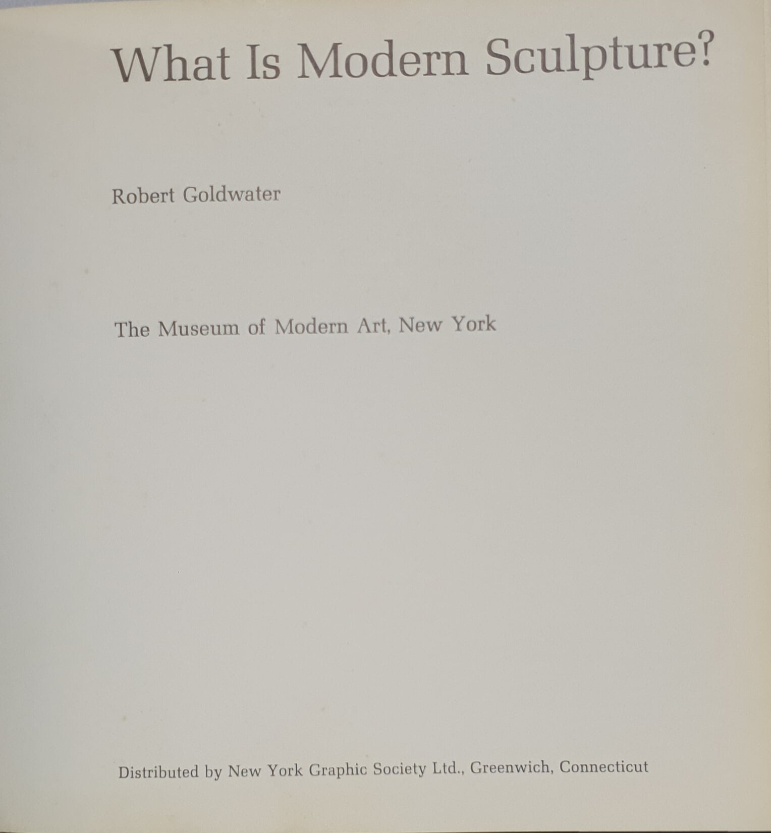 What Is Modern Sculpture? (The Museum of Modern Art, New York)