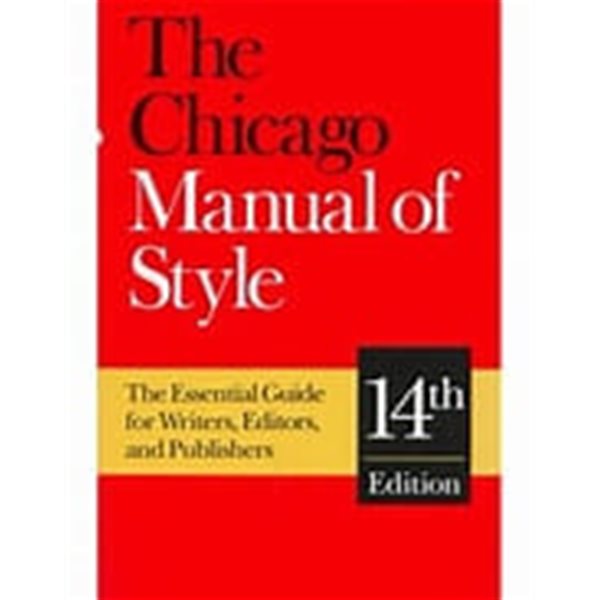 The Chicago Manual of Style: The Essential Guide for Writers, Editors, and Publishers (14th Edition)