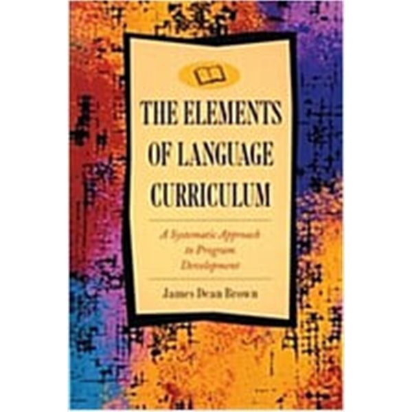 Elements of Language Curriculum: A Systematic Approach to Program Development (Paperback)