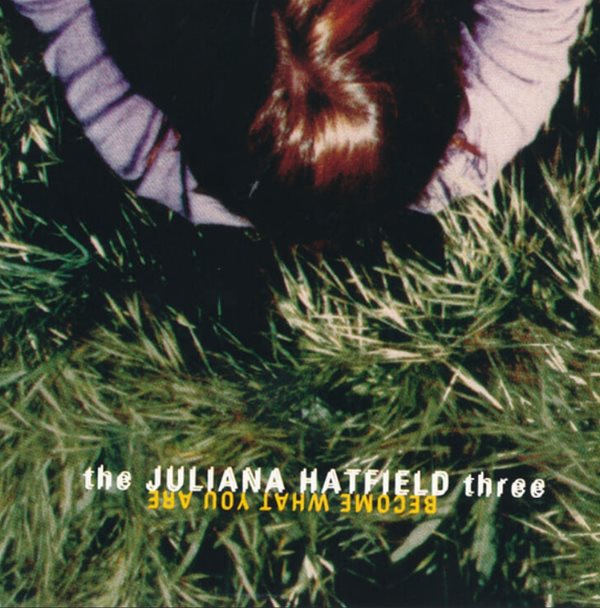 줄리아나 해트필트 쓰리 (The Juliana Hatfield Three) - Become What You Are (US발매)