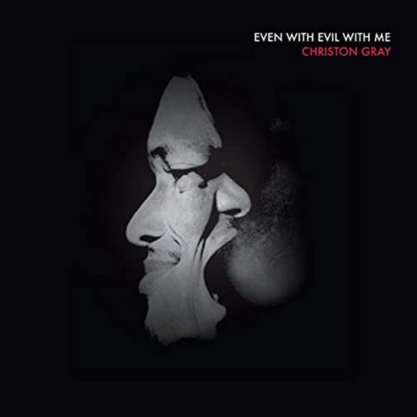 Christon Gray - Even With Evil With Me