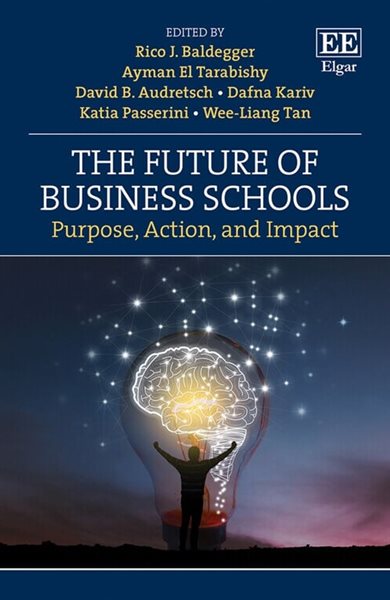The Future of Business Schools : Purpose, Action, and Impact
