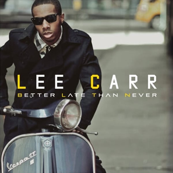 Lee Carr - Better Late Than Never