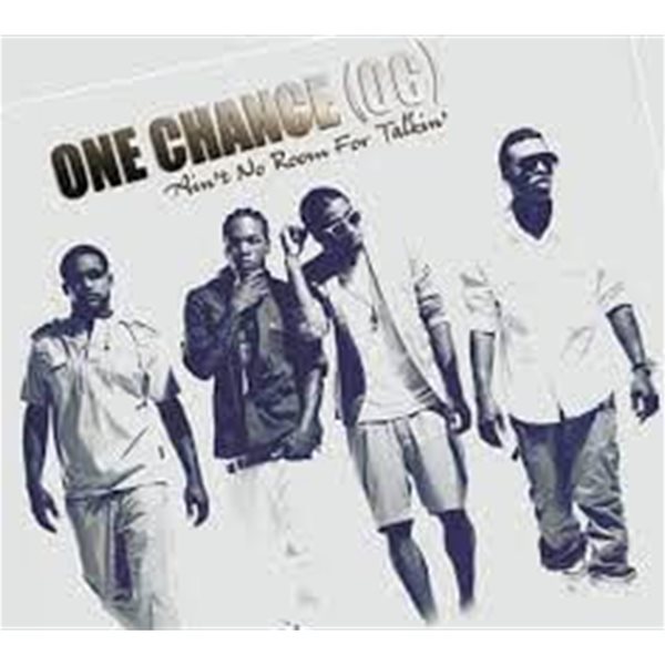 One Chance - Ain&#39;t No Room for Talkin