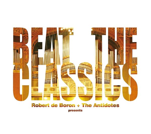 Beat the Classics - Album by Robert de Boron & The Antidotes