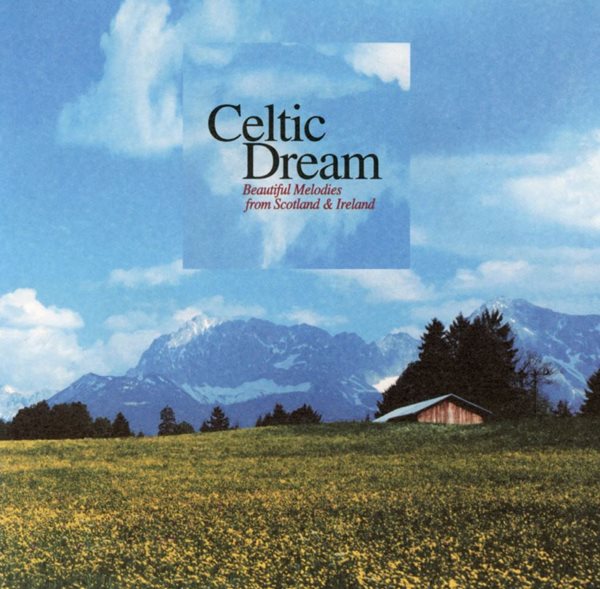 켈틱 드림 - Celtic Dream - Beautiful Melodies From Scotland &amp; Ireland