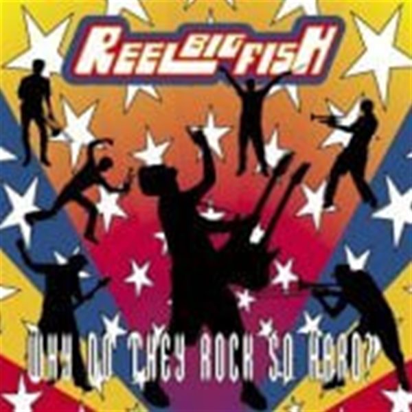 Reel Big Fish / Why Do They Rock So Hard? (수입)