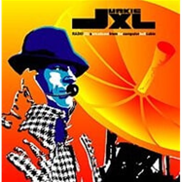 Junkie XL / Radio Jxl - A Broadcast From The Computer Hell Cabin