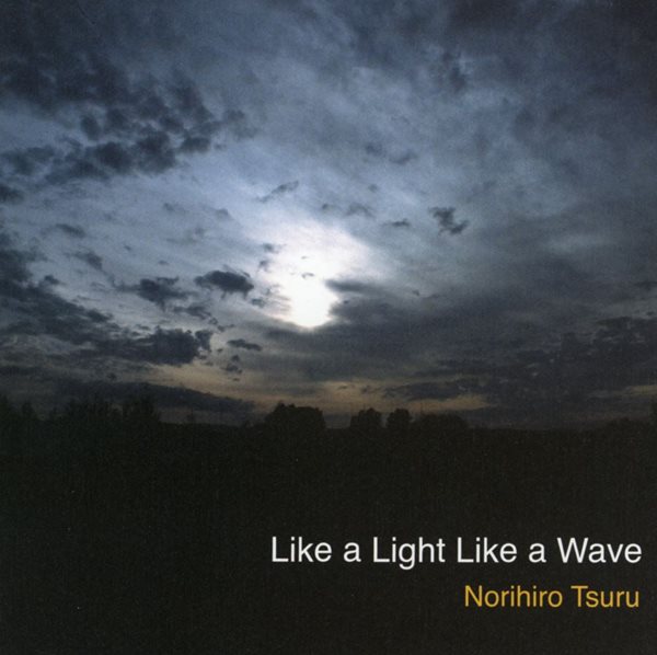 츠루 노리히로 - Norihiro Tsuru  - Like A Light Like A Wave