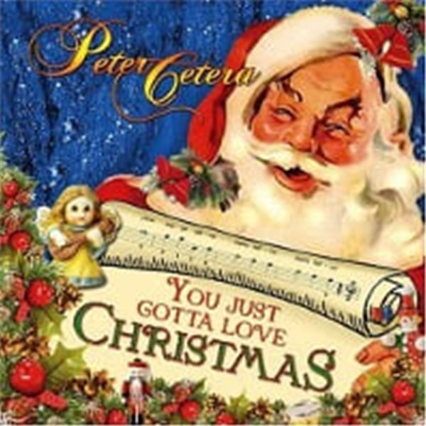 Peter Cetera / You Just Gotta Love Christmas (수입)