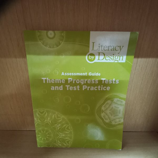 Literacy by Design: Assessment Guide- Theme Progress Tests and Test Practice Paperback  (grade 5)