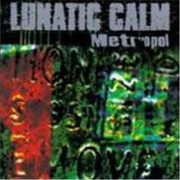 Lunatic Calm / Metropol