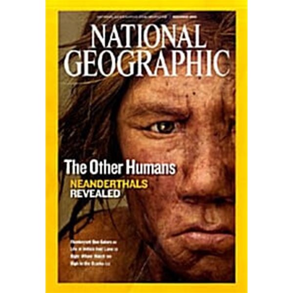 National Geographic - The Other Humans NEANDERTHALS REVEALED (Vol.214 No.4)
