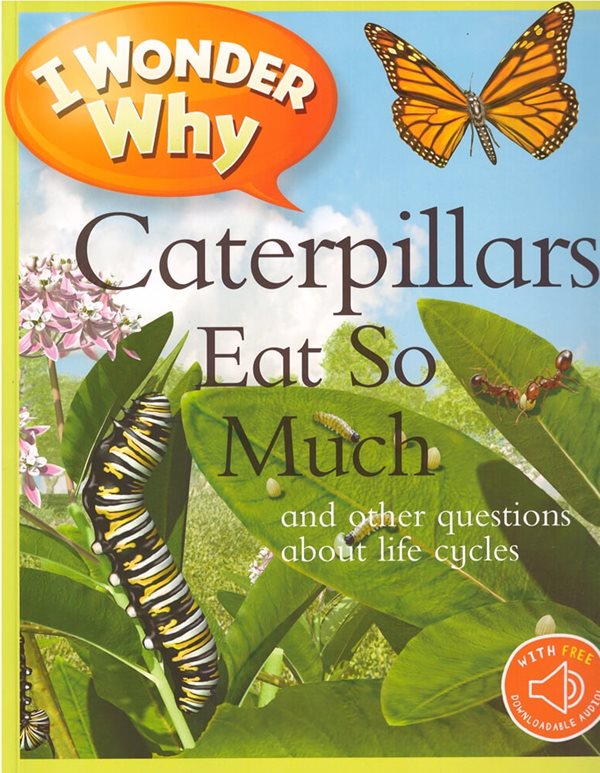 I Wonder Why: Caterpillars Eat So Much (Paperback)