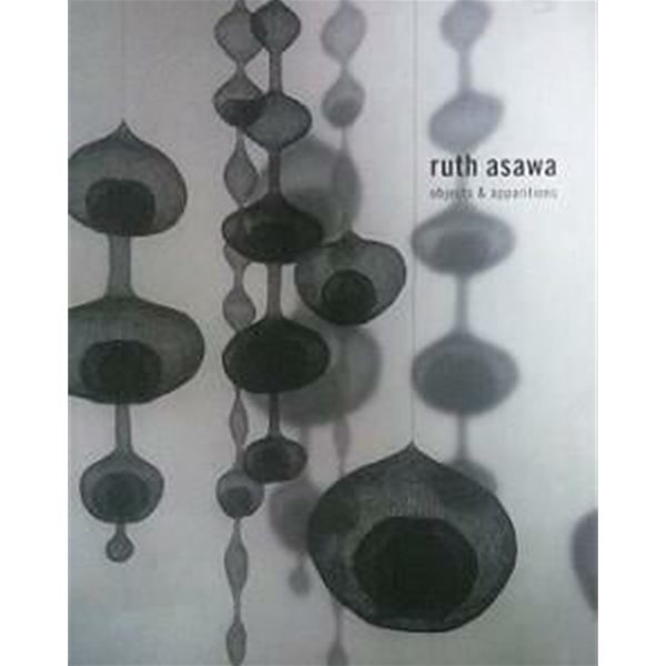 ruth asawa : objects &amp; apparitions