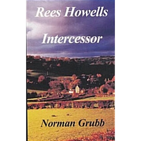 Rees Howells: Intercessor