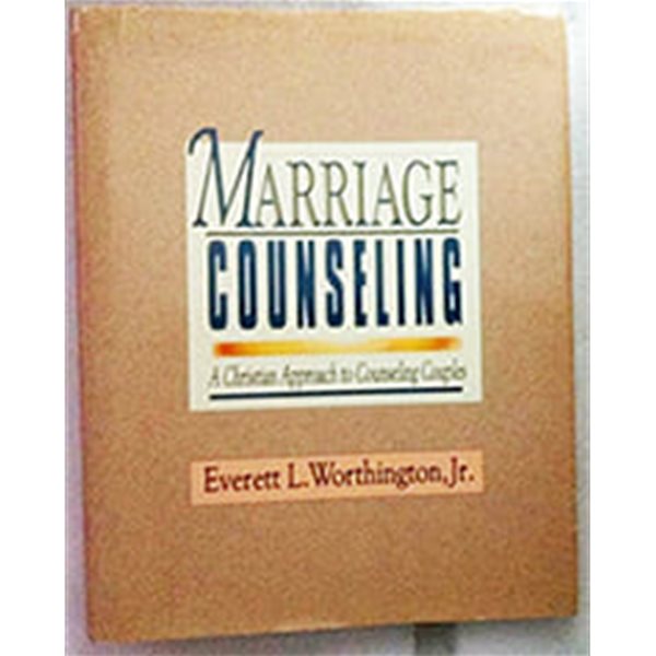 Marriage Counseling: A Christian Approach to Counseling Couples