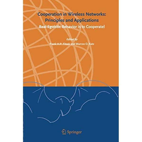 Cooperation in Wireless Networks: Principles and Applications: Real Egoistic Behavior Is to Cooperate! (Hardcover) 