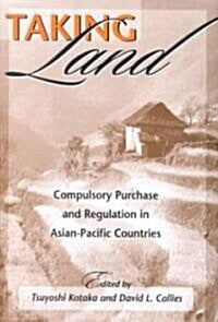 Taking Land: Compulsory Purchase and Regulation in Asian-Pacific Countries