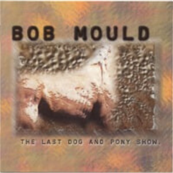 Bob Mould / The Last Dog And Pony Show (2CD Limited Edition/수입)