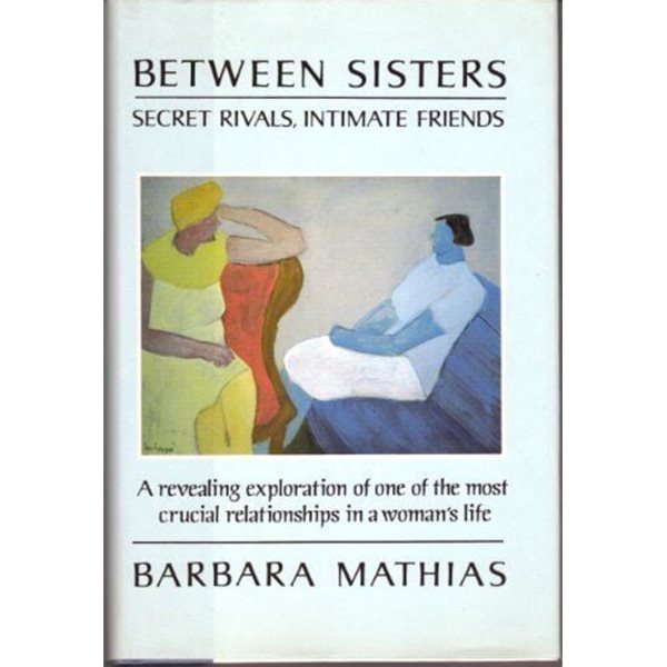 Between Sisters : Secret Rivals, Intimate Friends (1992, Hardcover)