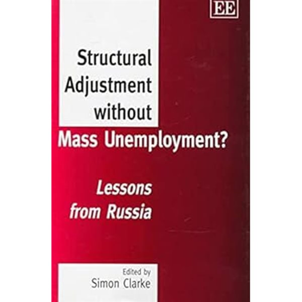 Structural Adjustment without Mass Unemployment ? : Lessons from Russia