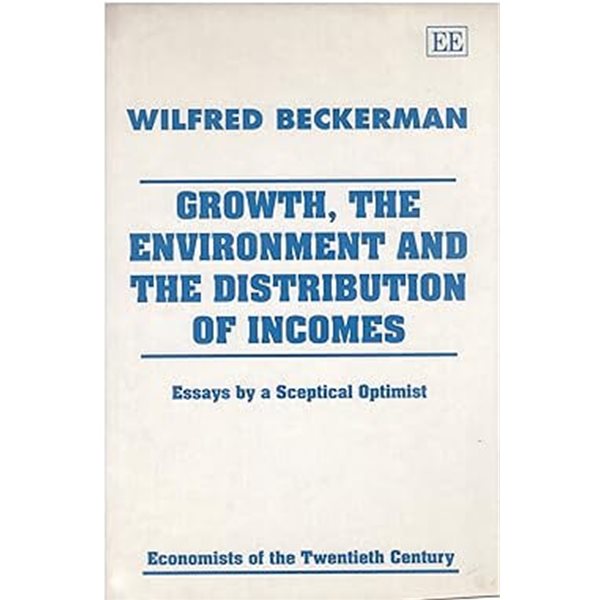 Growth, the Environment and the Distribution of Incomes : Essays by a Sceptical Optimist